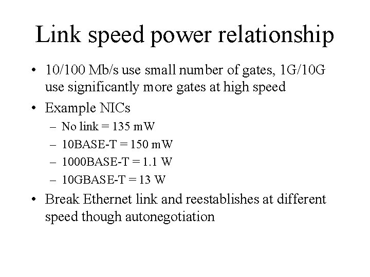 Link speed power relationship • 10/100 Mb/s use small number of gates, 1 G/10