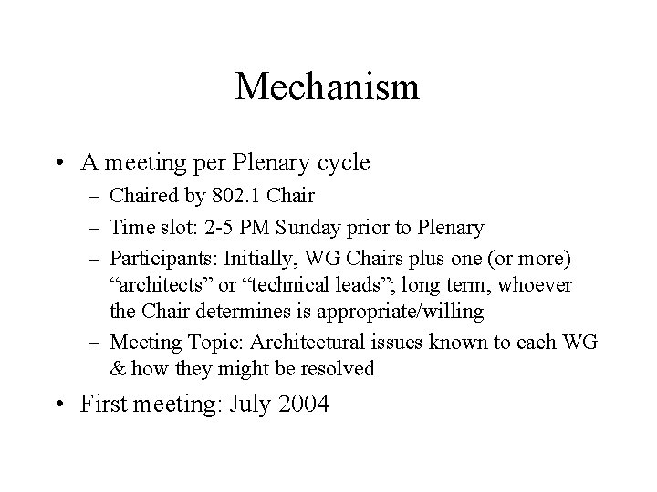 Mechanism • A meeting per Plenary cycle – Chaired by 802. 1 Chair –
