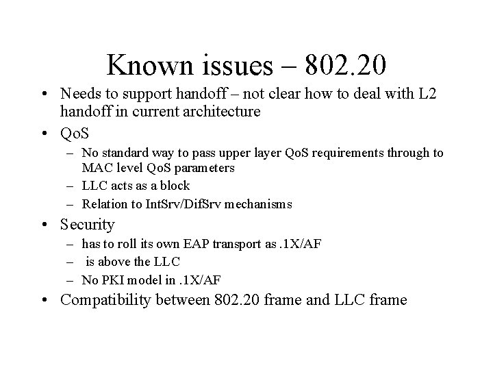 Known issues – 802. 20 • Needs to support handoff – not clear how