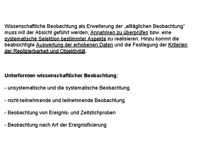 Wissenschaftliche Beobachtung als Erweiterung der „alltäglichen Beobachtung“ muss mit der Absicht geführt werden, Annahmen