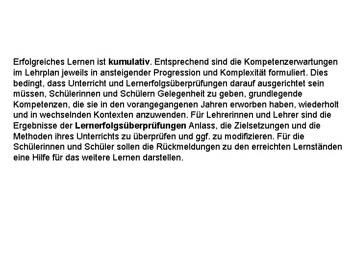 Erfolgreiches Lernen ist kumulativ. Entsprechend sind die Kompetenzerwartungen im Lehrplan jeweils in ansteigender Progression