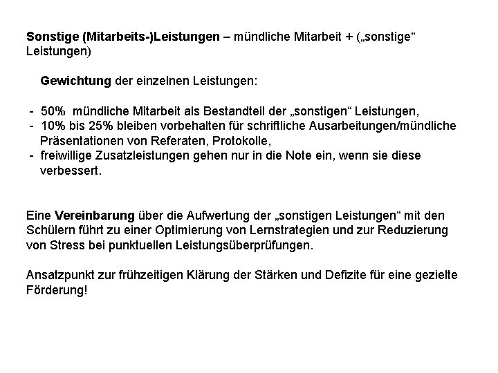 Sonstige (Mitarbeits-)Leistungen – mündliche Mitarbeit + („sonstige“ Leistungen) Gewichtung der einzelnen Leistungen: - 50%