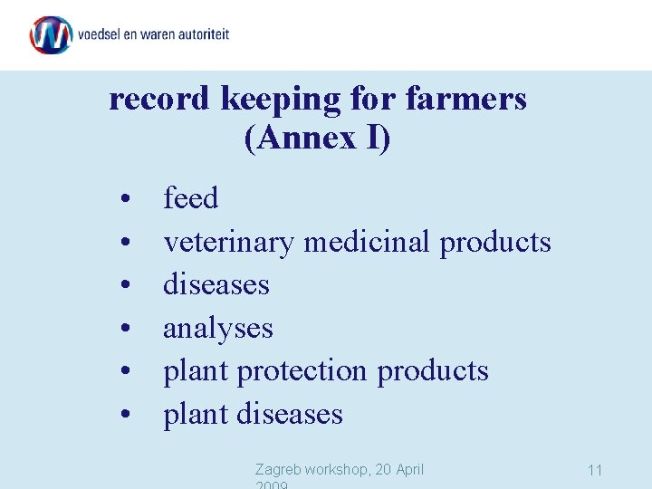 record keeping for farmers (Annex I) • • • feed veterinary medicinal products diseases