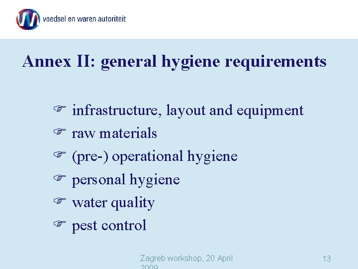 Annex II: general hygiene requirements infrastructure, layout and equipment raw materials (pre-) operational hygiene