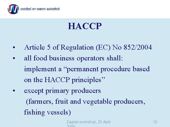 HACCP • • • Article 5 of Regulation (EC) No 852/2004 all food business