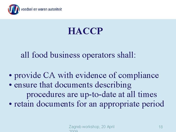 HACCP all food business operators shall: • provide CA with evidence of compliance •