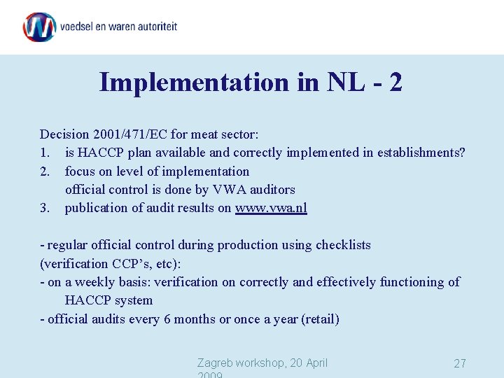 Implementation in NL - 2 Decision 2001/471/EC for meat sector: 1. is HACCP plan