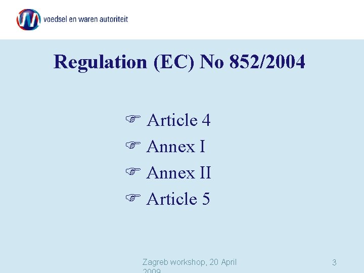Regulation (EC) No 852/2004 Article 4 Annex II Article 5 Zagreb workshop, 20 April