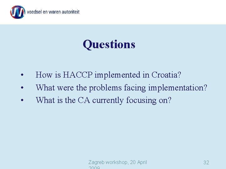 Questions • • • How is HACCP implemented in Croatia? What were the problems