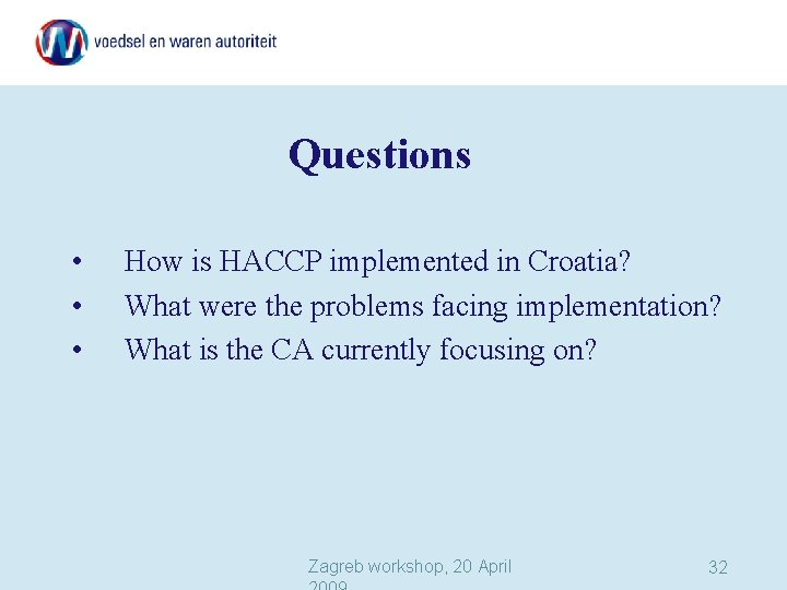 Questions • • • How is HACCP implemented in Croatia? What were the problems