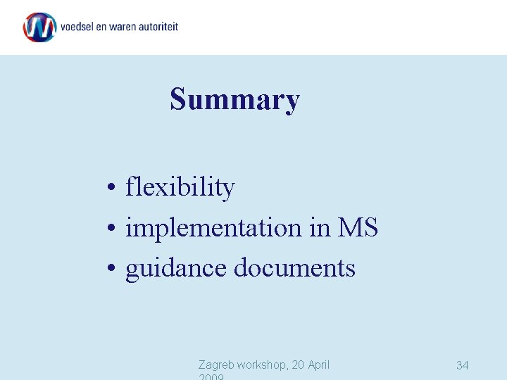 Summary • flexibility • implementation in MS • guidance documents Zagreb workshop, 20 April