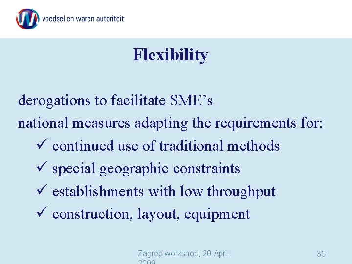 Flexibility derogations to facilitate SME’s national measures adapting the requirements for: ü continued use