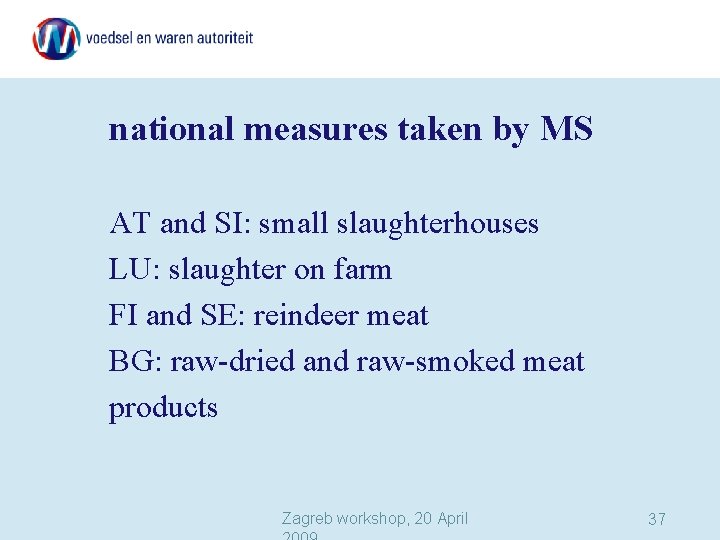 national measures taken by MS AT and SI: small slaughterhouses LU: slaughter on farm