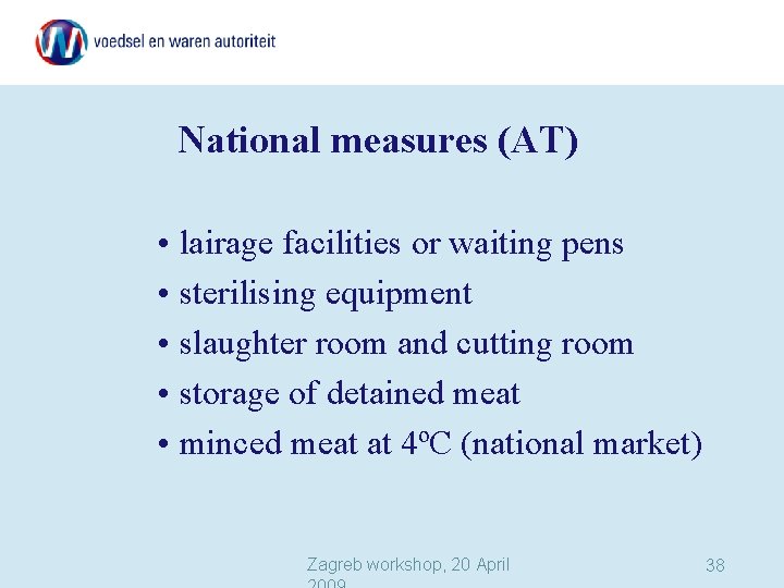 National measures (AT) • lairage facilities or waiting pens • sterilising equipment • slaughter