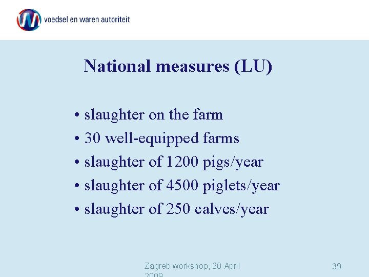 National measures (LU) • slaughter on the farm • 30 well-equipped farms • slaughter