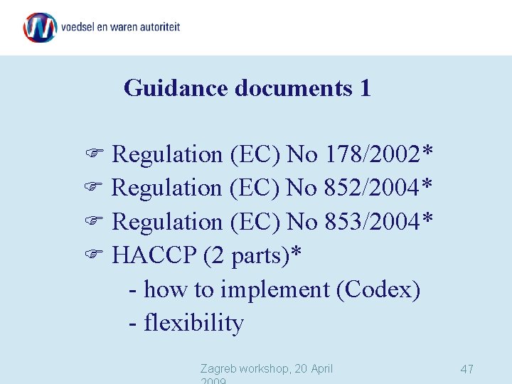 Guidance documents 1 Regulation (EC) No 178/2002* Regulation (EC) No 852/2004* Regulation (EC) No