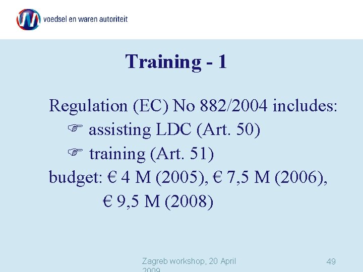 Training - 1 Regulation (EC) No 882/2004 includes: assisting LDC (Art. 50) training (Art.
