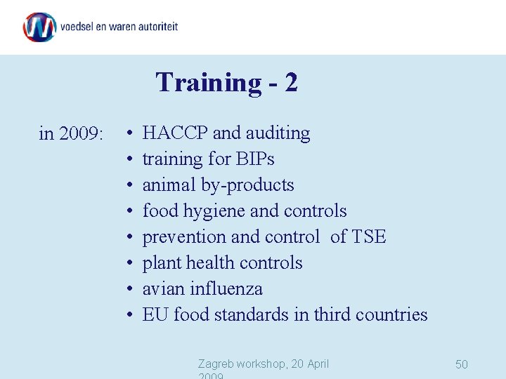 Training - 2 in 2009: • • HACCP and auditing training for BIPs animal