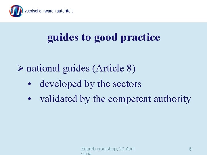 guides to good practice national guides (Article 8) • developed by the sectors •