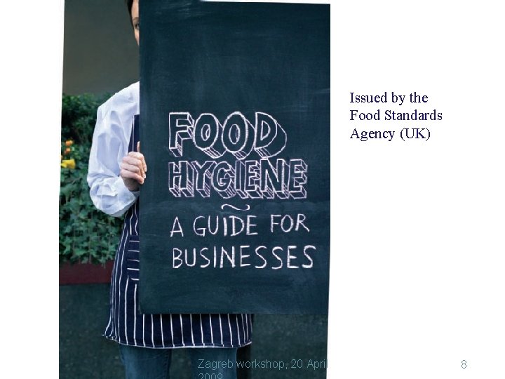 Issued by the Food Standards Agency (UK) Zagreb workshop, 20 April 8 