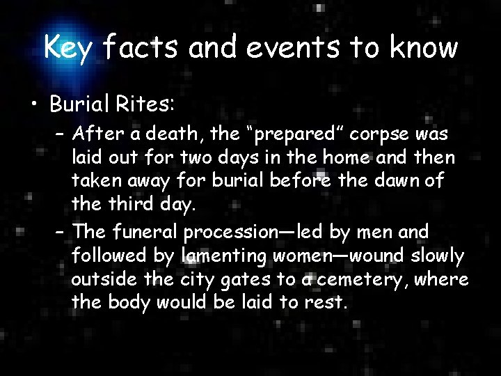 Key facts and events to know • Burial Rites: – After a death, the