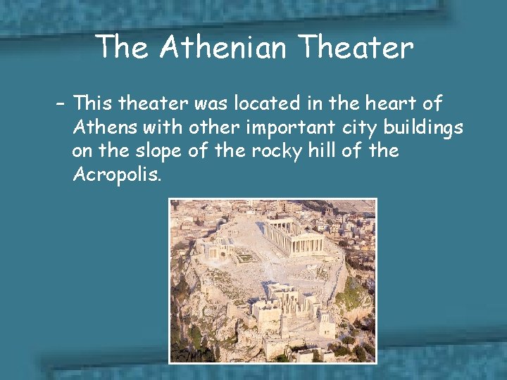 The Athenian Theater – This theater was located in the heart of Athens with