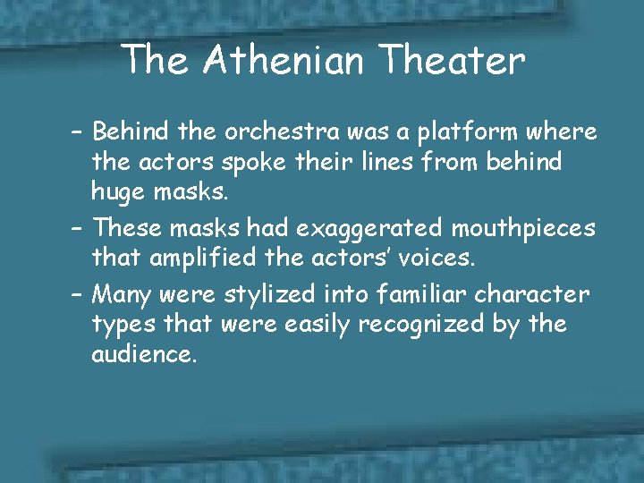 The Athenian Theater – Behind the orchestra was a platform where the actors spoke