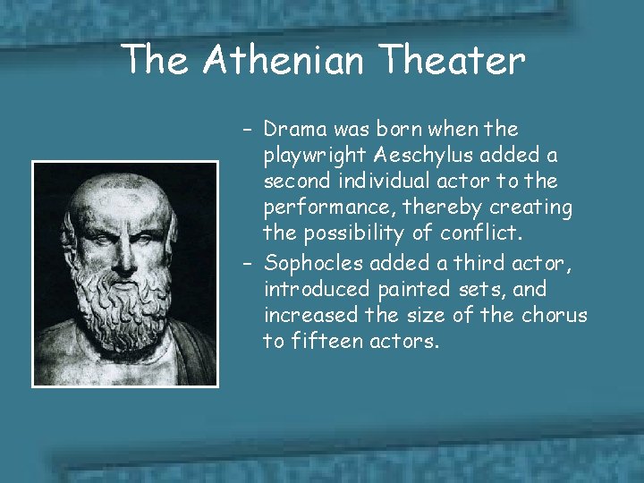The Athenian Theater – Drama was born when the playwright Aeschylus added a second