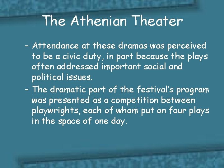 The Athenian Theater – Attendance at these dramas was perceived to be a civic