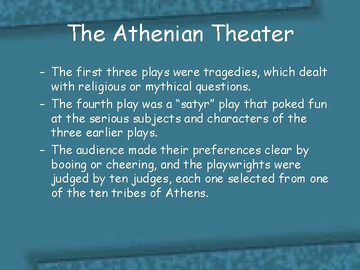The Athenian Theater – The first three plays were tragedies, which dealt with religious
