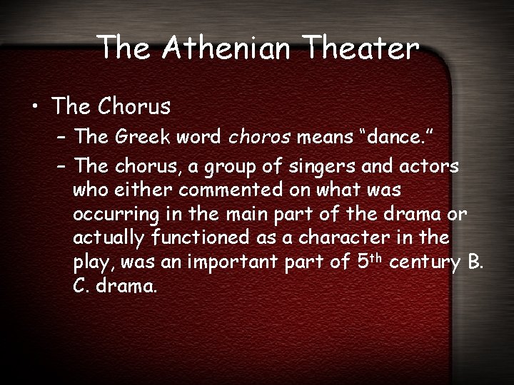 The Athenian Theater • The Chorus – The Greek word choros means “dance. ”