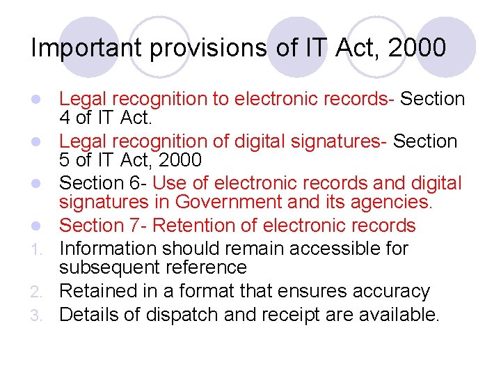 Important provisions of IT Act, 2000 l l 1. 2. 3. Legal recognition to Important provisions of IT Act, 2000 l l 1. 2. 3. Legal recognition to