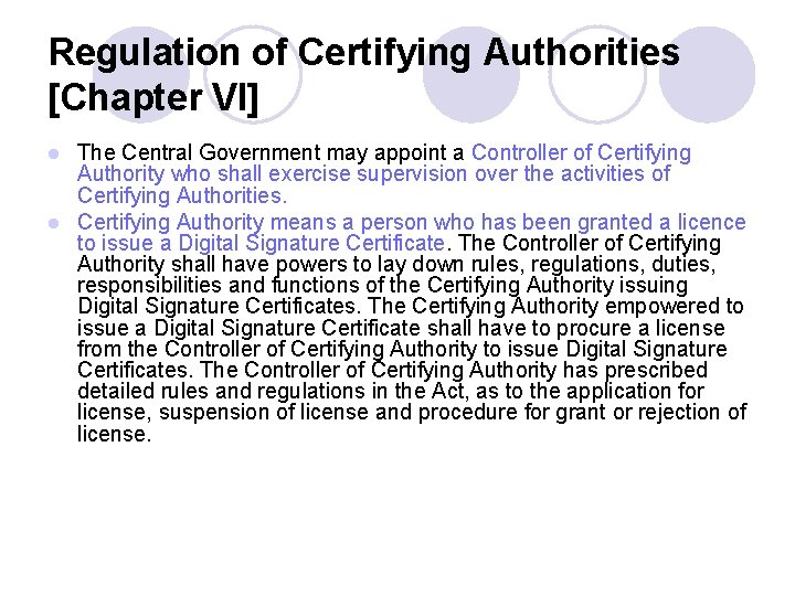 Regulation of Certifying Authorities [Chapter VI] The Central Government may appoint a Controller of