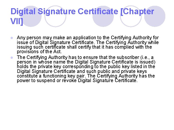 Digital Signature Certificate [Chapter VII] Any person may make an application to the Certifying