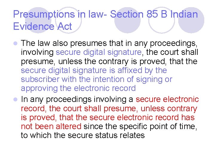 Presumptions in law- Section 85 B Indian Evidence Act The law also presumes that Presumptions in law- Section 85 B Indian Evidence Act The law also presumes that
