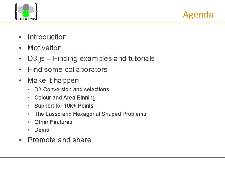 Agenda • • • Introduction Motivation D 3. js – Finding examples and tutorials