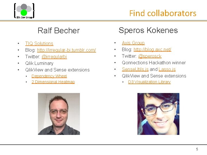 Find collaborators Speros Kokenes Ralf Becher • • • TIQ Solutions Blog: http: //irregular-bi.