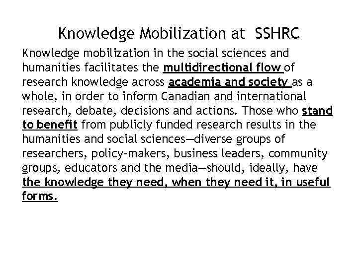 Knowledge Mobilization at SSHRC Knowledge mobilization in the social sciences and humanities facilitates the