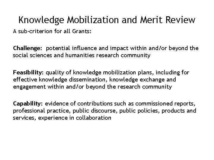 Knowledge Mobilization and Merit Review A sub-criterion for all Grants: Challenge: potential influence and