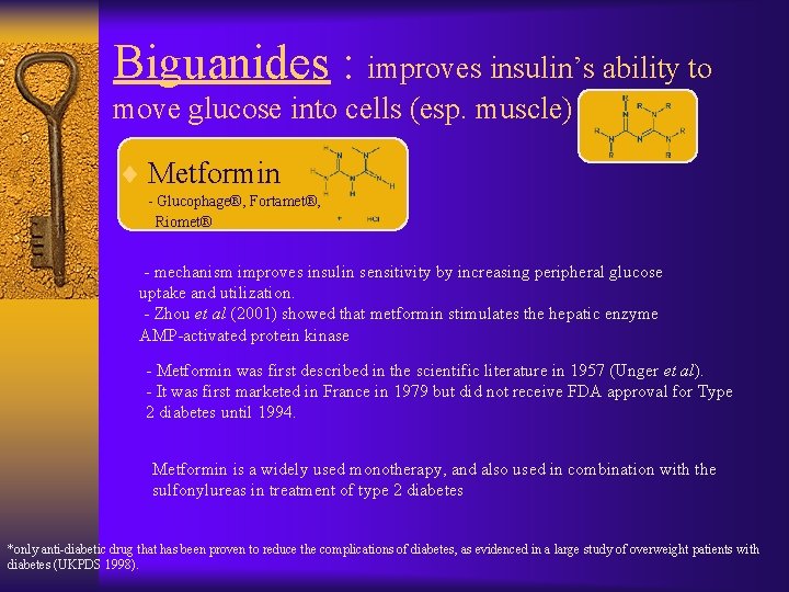 Biguanides : improves insulin’s ability to move glucose into cells (esp. muscle) ¨ Metformin