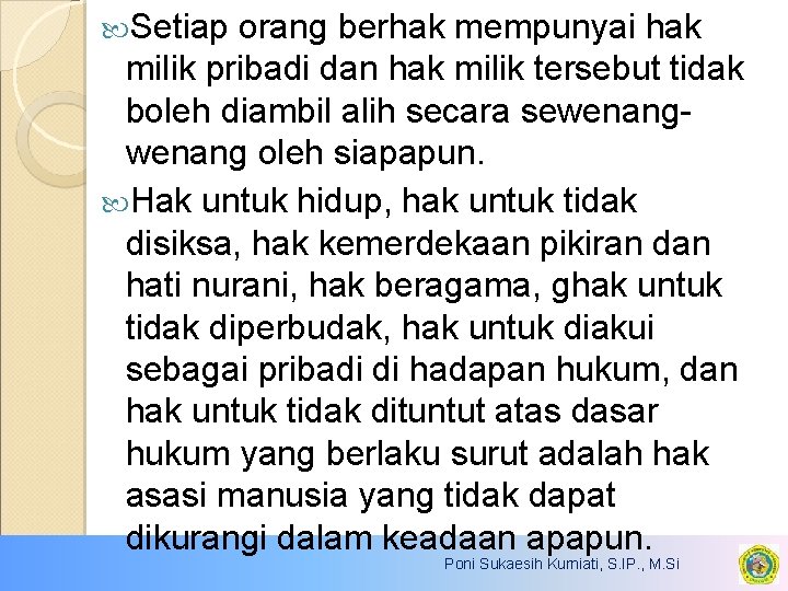  Setiap orang berhak mempunyai hak milik pribadi dan hak milik tersebut tidak boleh