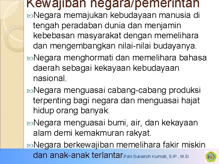 Kewajiban negara/pemerintah Negara memajukan kebudayaan manusia di tengah peradaban dunia dan menjamin kebebasan masyarakat