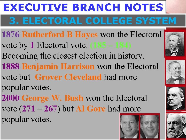 EXECUTIVE BRANCH NOTES 3. ELECTORAL COLLEGE SYSTEM 1876 Rutherford B Hayes won the Electoral