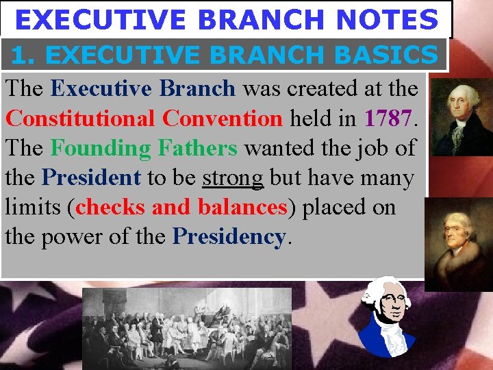 EXECUTIVE BRANCH NOTES 1. EXECUTIVE BRANCH BASICS The Executive Branch was created at the