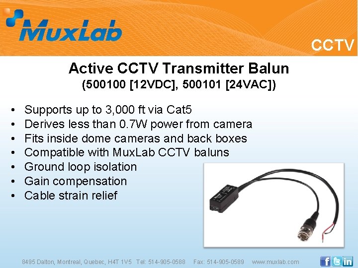 CCTV Active CCTV Transmitter Balun (500100 [12 VDC], 500101 [24 VAC]) • • Supports