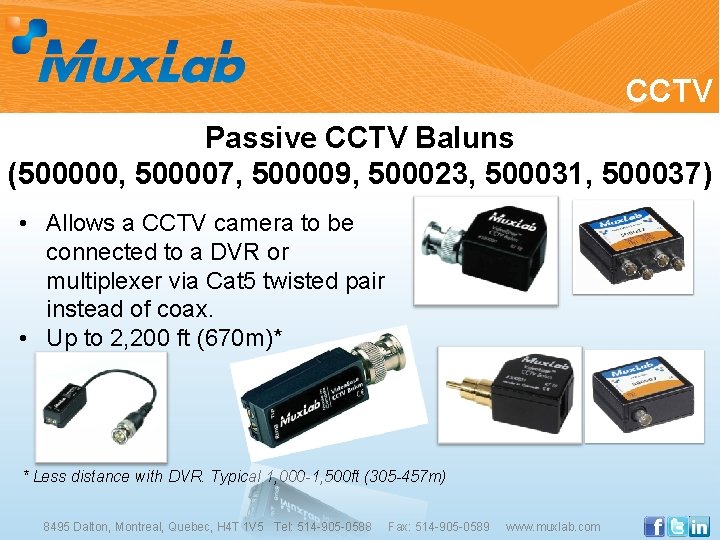 CCTV Passive CCTV Baluns (500000, 500007, 500009, 500023, 500031, 500037) • Allows a CCTV