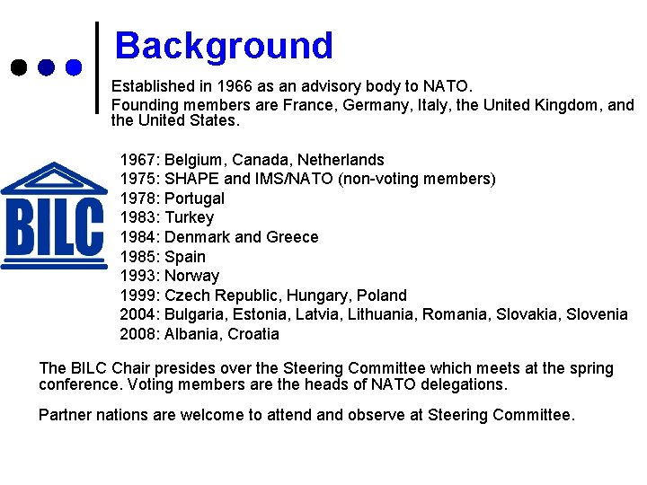 Background Established in 1966 as an advisory body to NATO. Founding members are France,