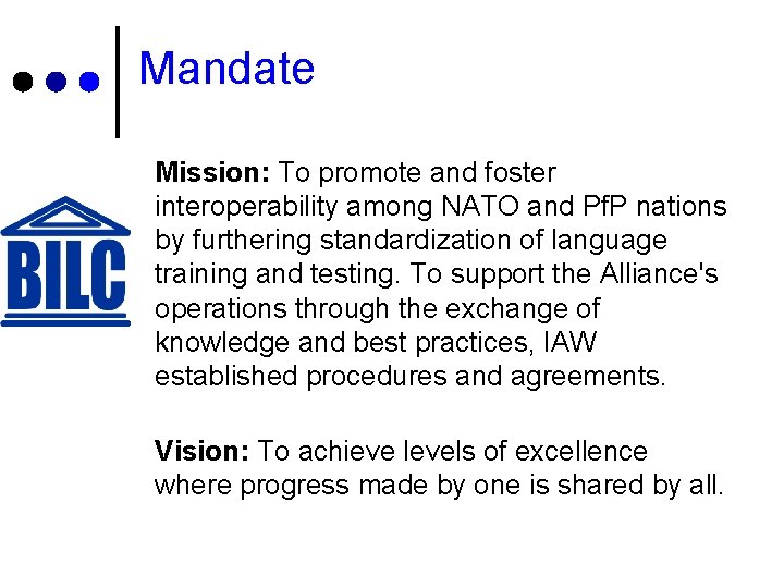 Mandate Mission: To promote and foster interoperability among NATO and Pf. P nations by