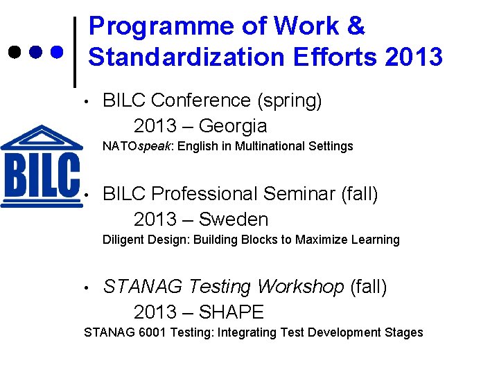 Programme of Work & Standardization Efforts 2013 • BILC Conference (spring) 2013 – Georgia