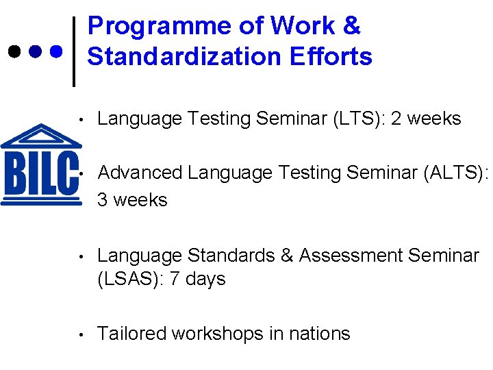 Programme of Work & Standardization Efforts • Language Testing Seminar (LTS): 2 weeks •